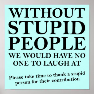 Bedank een dom persoon Funny Poster bord