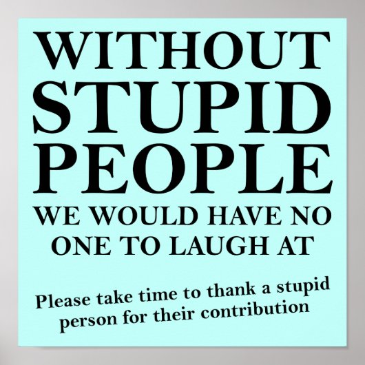 Bedank een dom persoon Funny Poster bord (Voorkant)