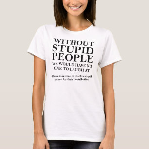 Bedank een dom persoon Funny T-Shirt