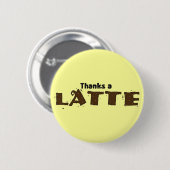 Bedankt A Latte Ronde Button 5,7 Cm (Voorkant /achterkant)