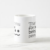 Bedankt dat je niet zo erg bent koffiemok (Center)