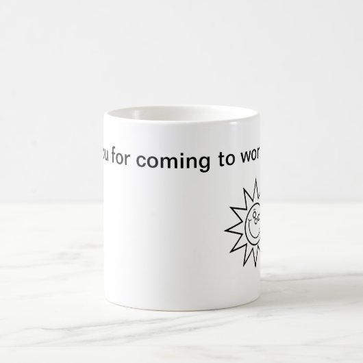 Bedankt dat je vandaag aan het werk bent, mok (Center)