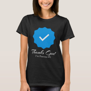 Bedankt God I m Famous 1 Social Media Account Veri T-shirt