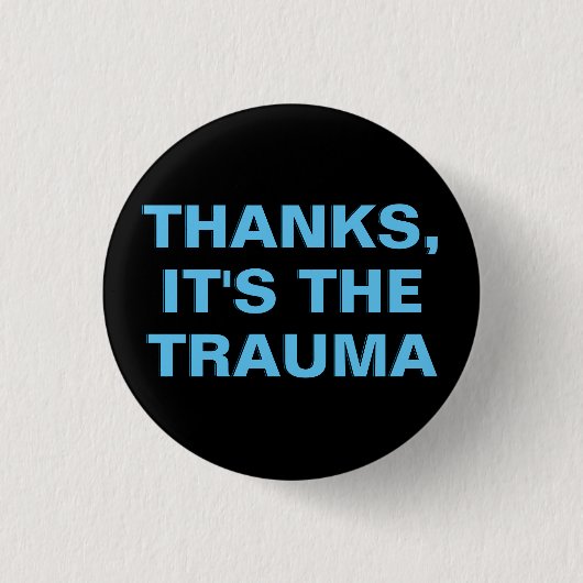 Bedankt Het is de Trauma Blue Black Slogan Button (Voorkant)
