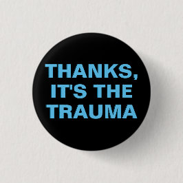 Bedankt Het is de Trauma Blue Black Slogan Button