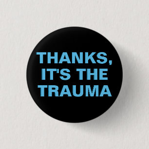 Bedankt Het is de Trauma Blue Black Slogan Button