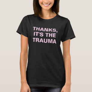 Bedankt, het is de Trauma roze Sarcastische slogan T-shirt