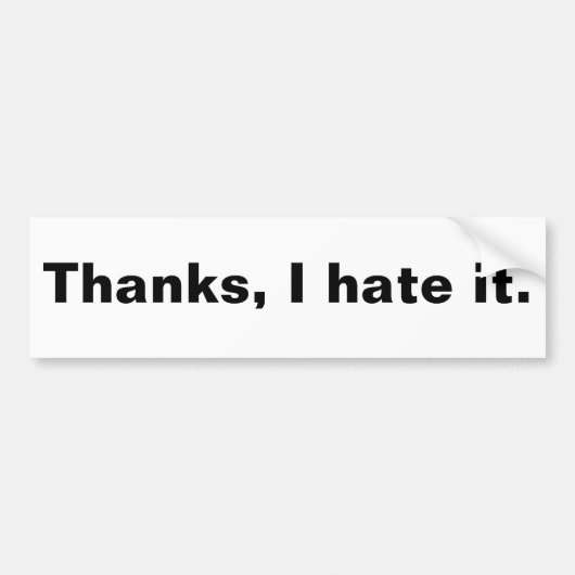 Bedankt, ik haat het. bumpersticker (Voorkant)