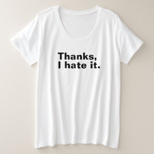 Bedankt, ik haat het. grote maat t-shirt (Design voorkant)