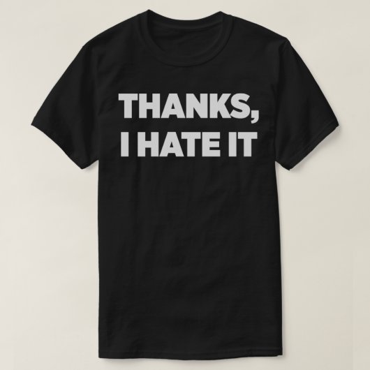 Bedankt, ik haat het. t-shirt (Design voorkant)