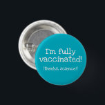Bedankt, in de wetenschap gevaccineerde Pin-on-But Ronde Button 3,2 Cm<br><div class="desc">Hier is een coole achtergrondknop met een belangrijk en leuk bericht. Ontworpen in Washington State,  VS door een gevarieerde onafhankelijke kunstenaar.</div>