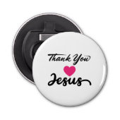 Bedankt Jezus | Modern Christelijk geloof Button Flesopener (Voorkant)