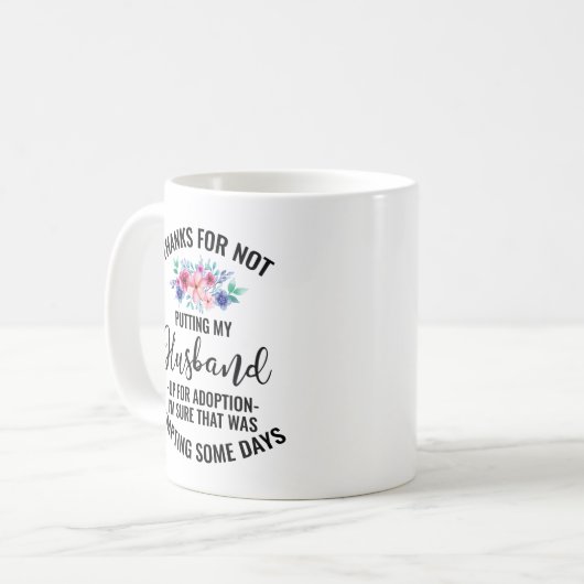 Bedankt om mijn man niet voor adoptie te laten kie koffiemok (Voorkant links)