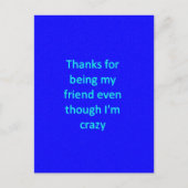 BEDANKT OM MIJN VRIEND TE ZIJN, OOK AL BEN IK KRAZ BRIEFKAART (Voorkant)