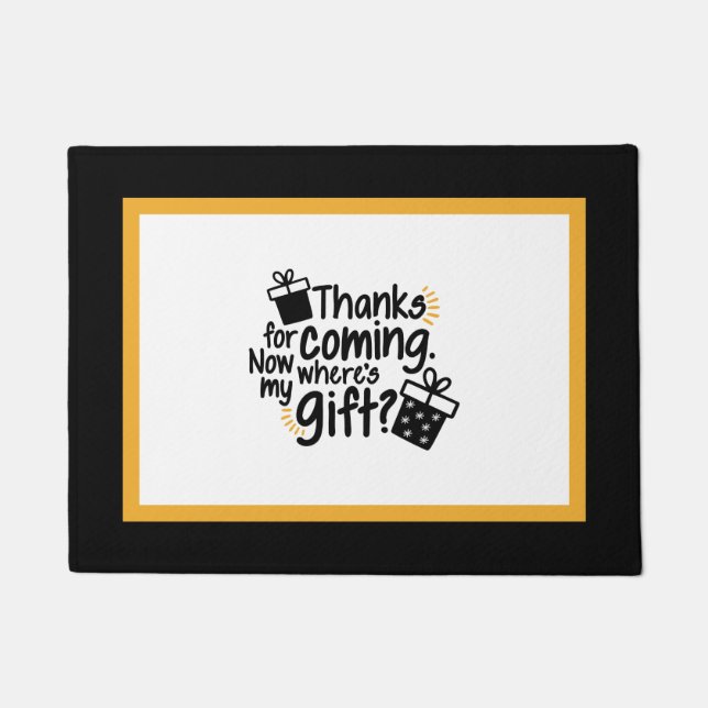 Bedankt om te komen. Waar is mijn geschenk?Deurmat Deurmat (Voorkant)