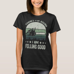 Bedankt om te vragen dat ik een goede kettingzaag  t-shirt