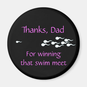 Bedankt, pap...voor het winnen van die swim. magneet