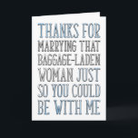 Bedankt Stepdad, Stepfather Birthday, Vaderdag Kaart<br><div class="desc">Bedankt voor het trouwen met die vrouw met bagage,  zodat je bij me zou kunnen zijn.</div>