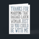 Bedankt Stepdad, Stepfather Birthday, Vaderdag Kaart<br><div class="desc">Bedankt voor het trouwen met die vrouw met bagage,  zodat je bij me zou kunnen zijn.</div>