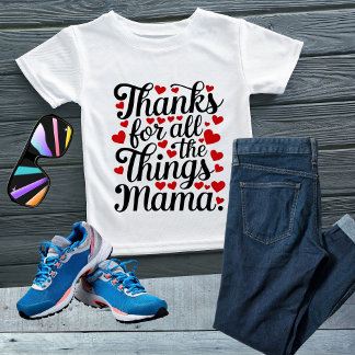 Bedankt voor alle dingen mama t-shirt