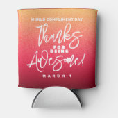 Bedankt voor Geweldige zijn! Wereld Compliment Day Blikjeskoeler (Voorkant)