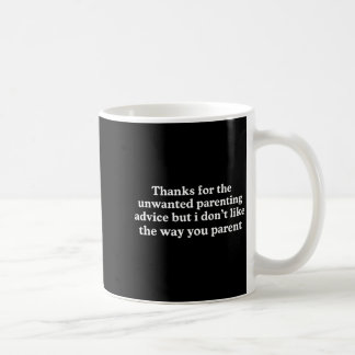 Bedankt voor het ongewenste advies over ouderschap koffiemok