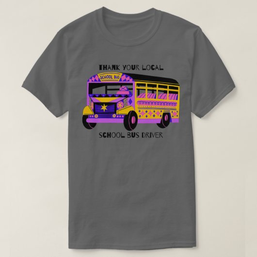 Bedankt voor je lokale schoolbuschauffeur t-shirt (Design voorkant)