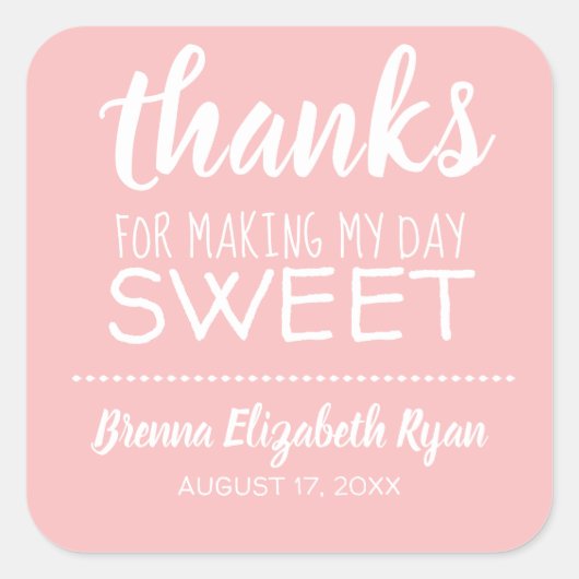 Bedankt voor Making My Day Sweet PINK Vierkante Sticker (Voorkant)