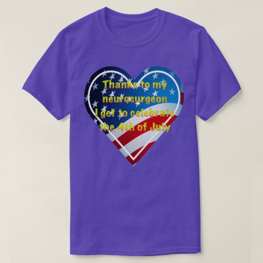 Bedankt voor mijn neurochirurg op 4 juli Onafhanke T-shirt (Design voorkant)