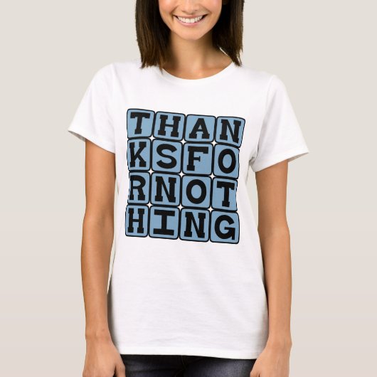 Bedankt voor niets, Sarcastisch bedankt T-shirt (Voorkant)