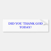 BEDANKTE JE GOD VANOCHTEND? BUMPERSTICKER (Voorkant)