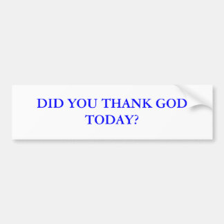 BEDANKTE JE GOD VANOCHTEND? BUMPERSTICKER