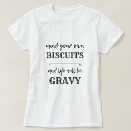 Bedenk je eigen BISCUITS en het leven zal GRAVY zi T-shirt