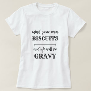 Bedenk je eigen BISCUITS en het leven zal GRAVY zi T-shirt