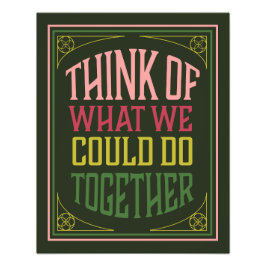 Bedenk wat we samen zouden kunnen doen foto afdruk