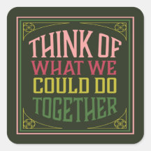 Bedenk wat we samen zouden kunnen doen