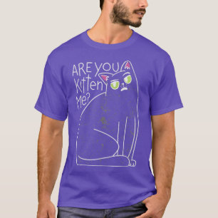 Bedoel je dat serieus Show je... T-shirt