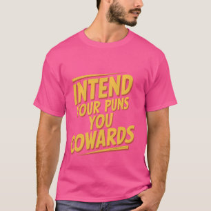 Bedoel je woordspelingen, lafaards ---- t-shirt