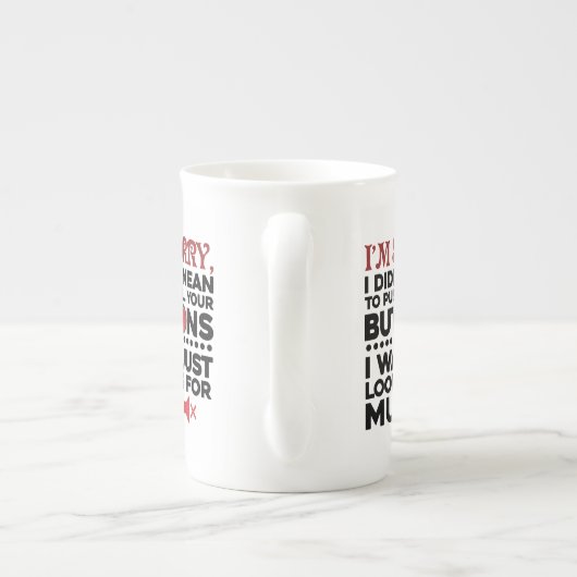 Bedoelde niet om uw Buttonnen sarcastisch prijsopg Porselein Kop (Achterkant)