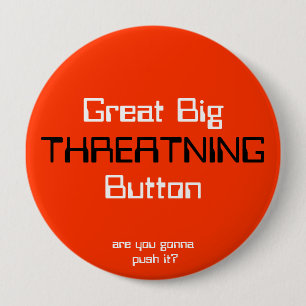 BEDREIGING, BigButton, ga je.. Ronde Button 4,0 Cm