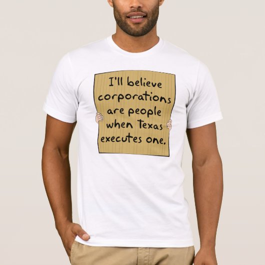 Bedrijven zijn mensen wanneer Texas er één uitspre T-shirt (Voorkant)
