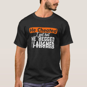 Bedrogen Gescheiden Vrouw Man Alleenstaand Heet Be T-shirt