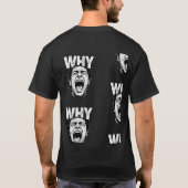 Bedrukte WHY-tekst Intense Schreeuwend Gezichtskun T-shirt (Achterkant)
