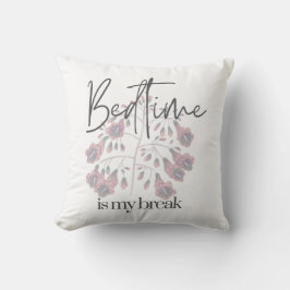 Bedtime is my Break  Kussen