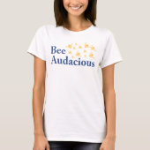 Bee Audacious Draag T-shirt (Voorkant)