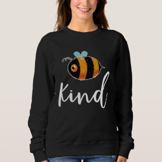 Bee Be Kind Cute  Inspirational Motivational Trui