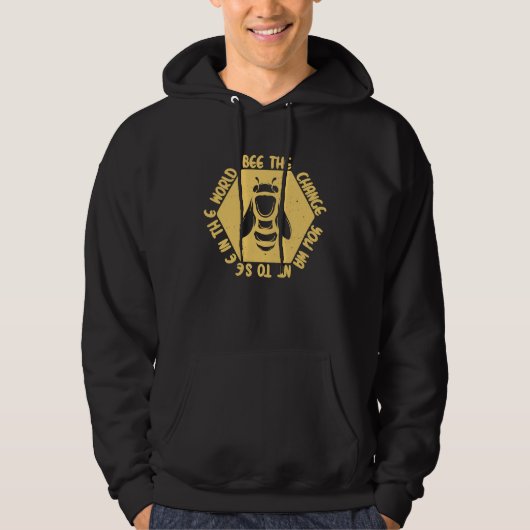 Bee Bee The Change You Want See In The World Save  Hoodie (Voorkant)