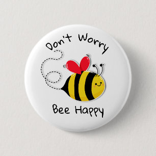 Bee Button badge Maak je geen zorgen Bee Happy