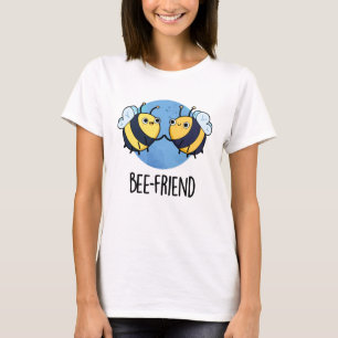 Bee-Friend Funny Insect Bee Pun T-shirt