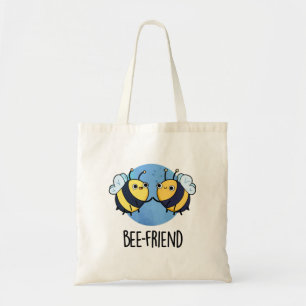 Bee-Friend Funny Insect Bee Pun Tote Bag